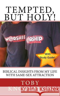 Tempted, But Holy!: Biblical insights from my life with Same-Sex Attraction Knoblauch M. a., Toby 9781516922390