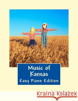 Music of Kansas: Easy Piano Edition Kimberly Thede Johnson 9781516922468 Createspace Independent Publishing Platform