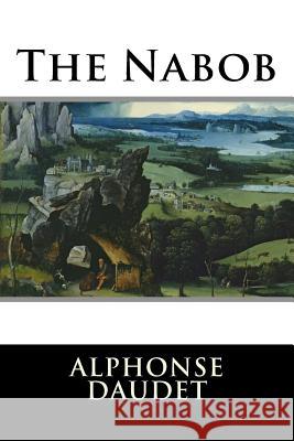 The Nabob Alphonse Daudet 9781516922680 Createspace