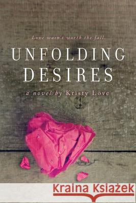 Unfolding Desires Kristy Love 9781516922888