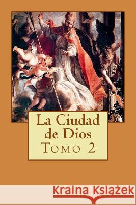 La Ciudad de Dios Tomo 2 San Agustin D Martin Hernande 9781516923632 Createspace