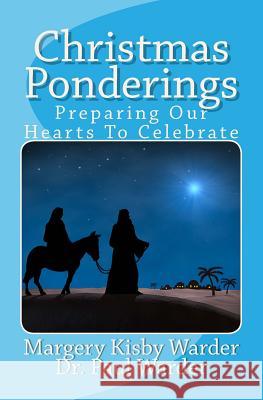 Christmas Ponderings: Preparing Our Hearts To Celebrate Warder, Paul 9781516923724 Createspace Independent Publishing Platform