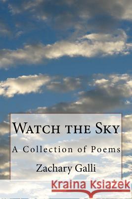 Watch the Sky: A collection of Poems Galli, Zachary Scott 9781516924615