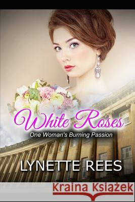 White Roses Lynette Rees 9781516925742 Createspace