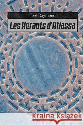 Les herauts d'Atlassa Raymond, Jose 9781516926213