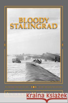 Bloody Stalingrad: The Trilogy MR Andrew McGregor 9781516927234 Createspace