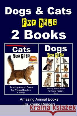 Dogs & Cats For Kids - 2 Books Davidson, John 9781516927555 Createspace