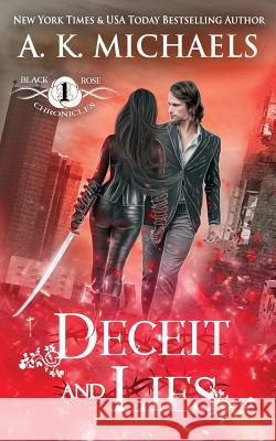 The Black Rose Chronicles, Deceit and Lies: Book 1 A. K. Michaels Missy Borucki Sassy Queens O 9781516927821