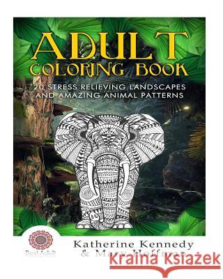 Adult Coloring Book: 20 Stress Relieving Landscapes And Amazing Animal Patte Hoffman, Mary 9781516928231 Createspace
