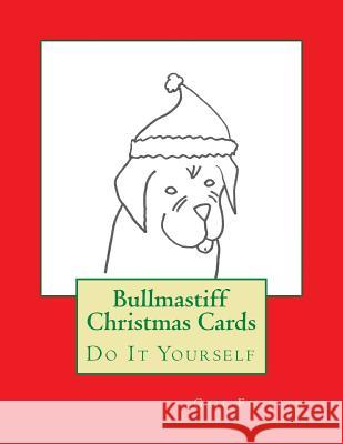 Bullmastiff Christmas Cards: Do It Yourself Gail Forsyth 9781516928934