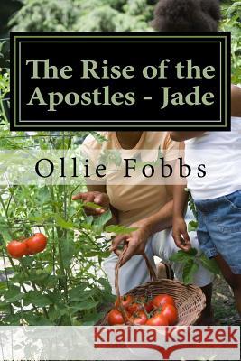 Rise of the Apostles - Jade: The Leading in Dr Ollie B. Fobb 9781516930074 Createspace