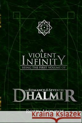 The Romance of the Seventh Dhalmir: A Violent Infinity Robby Monroe 9781516930494