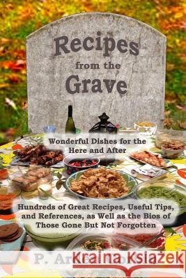 Recipes from the Grave: Wonderful Dishes for the Here and After P. Arden Corbin 9781516931286 Createspace