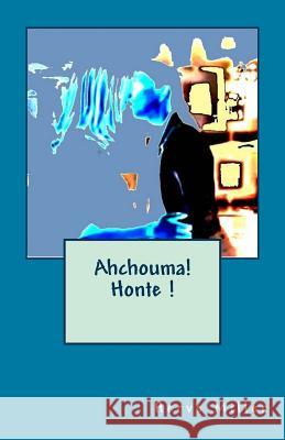 Ahchouma !: honte ! Miller, Herve 9781516931392