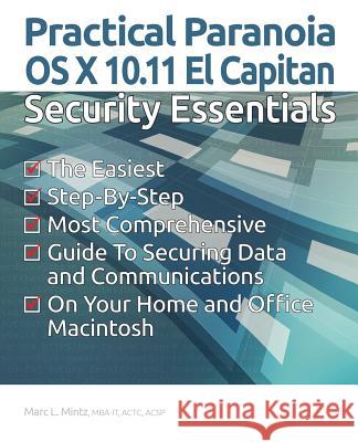 Practical Paranoia: OS X 10.11 Security Essentials Marc L. Mintz 9781516932177 Createspace