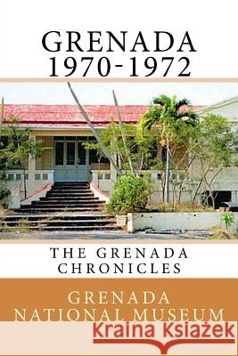 Grenada 1970-1972: The Grenada Chronicles Grenada Nationa Ann Elizabeth Wilder 9781516932542 Createspace Independent Publishing Platform