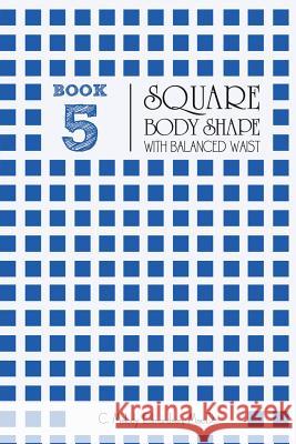 Book 5 - Square Body Shape with a Balanced Waistplacement C. Melody Edmondson David a. Russell 9781516933617 Createspace