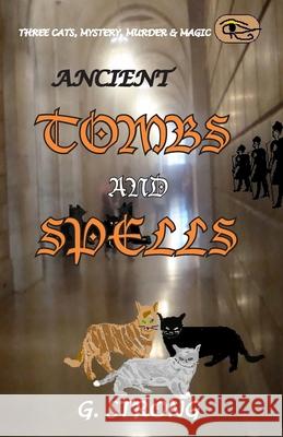 Ancient Tombs and Spells: Three Cats, Mystery, Murder & Magic Gerry Strong 9781516933921