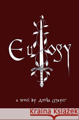 Eulogy Annika Mayer 9781516934553 Createspace