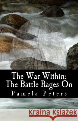 The War Within: The Battle Rages On Peters, Pamela 9781516935208