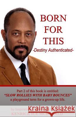 Born for this - Destiny Authenticated Kenrick McDonald 9781516935710 Createspace Independent Publishing Platform