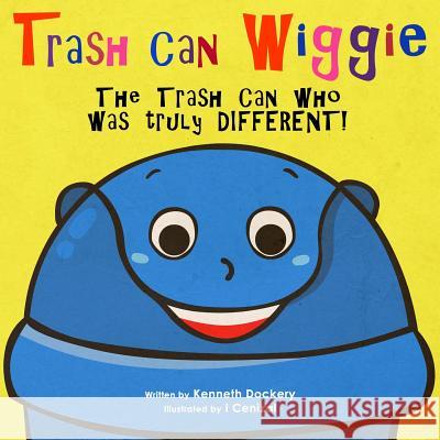 Trash Can Wiggie: The Trash Can who was truly DIFFERENT! Cenizal, I. 9781516935741 Createspace