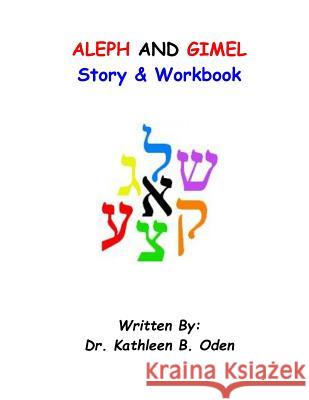 Aleph and Gimel Storybook & Workbook Dr Kathleen B. Oden 9781516936441 Createspace