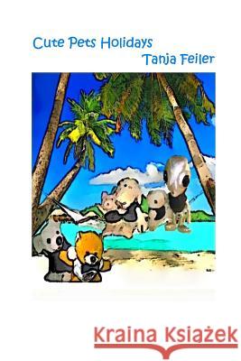 Cute Pets Holidays Tanja Feile 9781516936724 Createspace Independent Publishing Platform