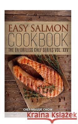 Easy Salmon Cookbook Chef Maggi 9781516936908 Createspace