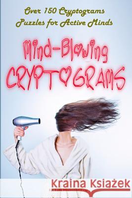 Mind-Blowing Cryptograms Luke Maximilian Cray 9781516937073 Createspace