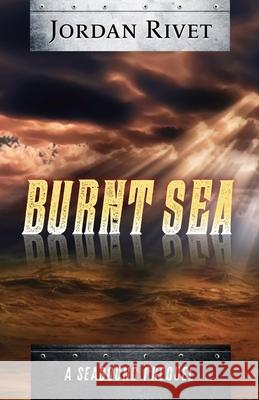 Burnt Sea: A Seabound Prequel Jordan Rivet 9781516937745 Createspace