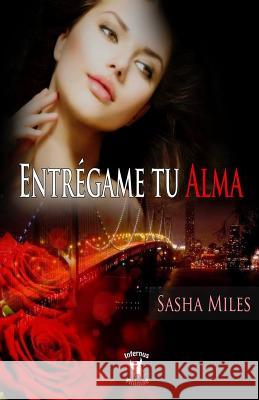 Entregame tu alma Miles, Sasha 9781516937899 Createspace