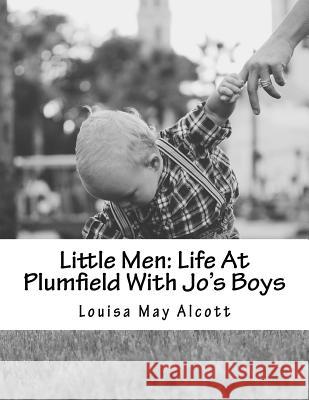 Little Men: Life At Plumfield With Jo's Boys May, Alcott Louisa 9781516937936 Createspace