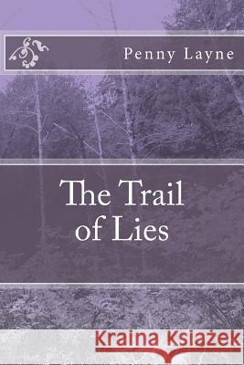 The Trail of Lies Penny Layne 9781516938377 Createspace Independent Publishing Platform