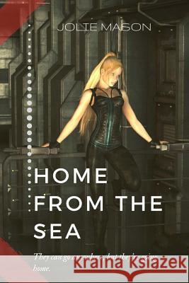 Home from the sea Mason, Jolie 9781516939343 Createspace