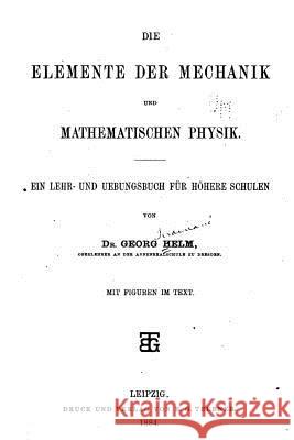 Die Elemente der Mechanik und mathematischen Physik Helm, Georg 9781516939510