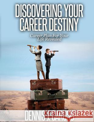 Discovering Your Career Destiny: Career Plan For Your Life Revealed Wilson, Joni 9781516942053