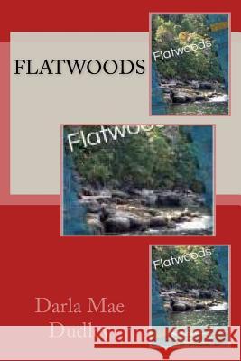 Flatwoods Darla Mae Dudley 9781516942510 Createspace