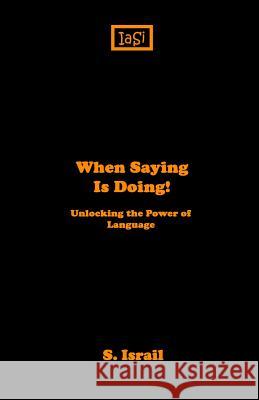 When Saying is Doing Israil, S. 9781516943180 Createspace