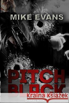 Pitch Black (Gabriel Book 2) Mike Evans 9781516943906