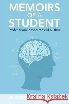 Memoirs of a Student: Professional associates of author Roscoe Arnold Dykman 9781516944125 Createspace Independent Publishing Platform