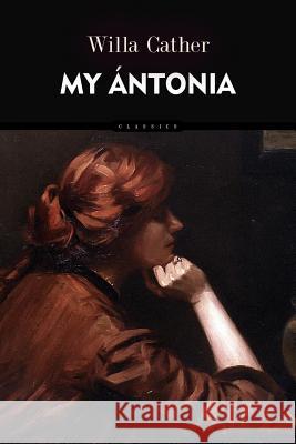 My Ántonia Cather, Willa 9781516944644 Createspace