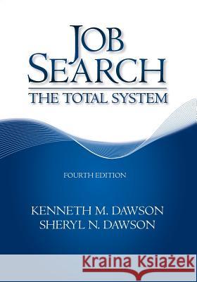 Job Search: The Total System Kenneth M. Dawson Sheryl N. Dawson 9781516944989