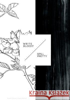 Write Bloody, Spill Pretty Sarah Cristine Wallick Arielle Estoria 9781516945597