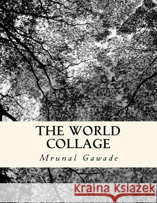 The world collage Gawade, Mrunal Madhukar 9781516946204 Createspace