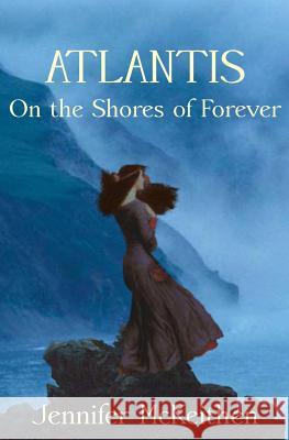 Atlantis On the Shores of Forever McKeithen, Jennifer 9781516946297 Createspace