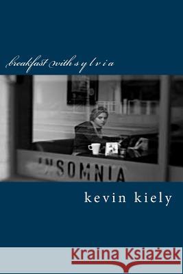 Breakfast with Sylvia: Third Edition Kevin Kiely 9781516946549