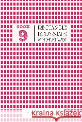 Book 9 - Rectangle Body Shape with a Short-Waistplacement C. Melody Edmondson David a. Russell 9781516947546 Createspace