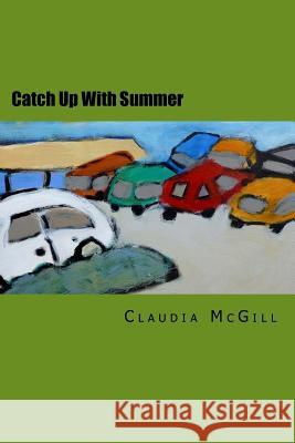 Catch Up With Summer McGill, Claudia 9781516948024 Createspace