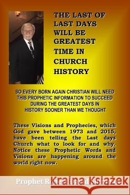 The Last of Last Days Christians will be Greatest in History: Prophecies of God Between 1975 and 2015 Shipman, Robert David 9781516948246